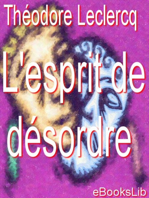 Title details for L'esprit de désordre by M. Théodore Leclercq - Available